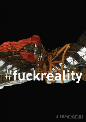 #fuckreality - Krejs, Christiane (Preface by), and Kusch, Martin (Text by), and Schantl, Alexandra (Text by)