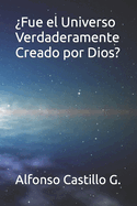 ?Fue el Universo Verdaderamente Creado por Dios?