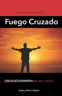 Fuego Cruzado: Una nueva manera de vivir - Libro 2