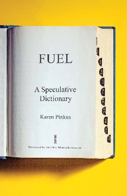 Fuel: A Speculative Dictionary - Pinkus, Karen