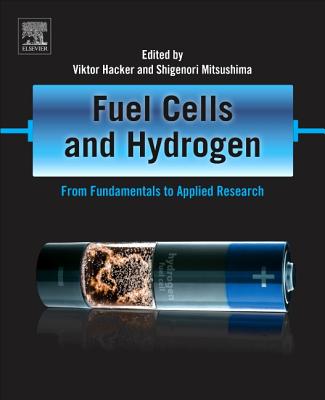 Fuel Cells and Hydrogen: From Fundamentals to Applied Research - Hacker, Viktor (Editor), and Mitsushima, Shigenori (Editor)