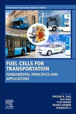 Fuel Cells for Transportation: Fundamental Principles and Applications - Das, Prodip K (Editor), and Jiao, Kui (Editor), and Wang, Yun (Editor)