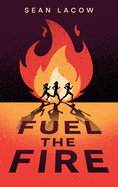 Fuel the Fire