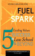 Fuel the Spark: 5 Guiding Values for Success in Law School & Beyond