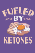 Fueled by Ketones: The Perfect Notebook to Write Down Your Keto Grocery Items or Log Your Daily Meals.