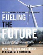 Fueling the Future: How the Battle Over Energy Is Changing Everything - Solomon, Evan