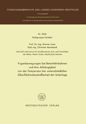 Fugenbewegungen Bei Betonfahrbahnen Und Ihre Abhangigkeit Von Der Temperatur Bei Unterschiedlicher Oberflachenbeschaffenheit Der Unterlage - Leins, Werner