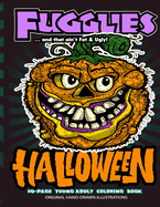 Fugglies HALLOWEEN Coloring Book ... and that ain't Fat & Ugly!: Original Illustrations l Young Adult Coloring Book of Big-Head whimsical monsters, beasts, and zombies.