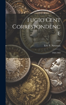 Fugio Cent Correspondence: 1960-1969; 1960 - Eric P Newman (Creator)