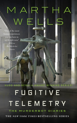 Fugitive Telemetry: The Murderbot Diaries - Wells, Martha
