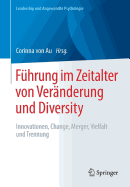 Fuhrung Im Zeitalter Von Veranderung Und Diversity: Innovationen, Change, Merger, Vielfalt Und Trennung