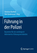 Fuhrung in Der Polizei: Bausteine Fur Ein Soziologisch Informiertes Fuhrungsverstandnis