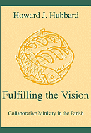 Fulfilling the Vision: Collaborative Ministry in the Parish