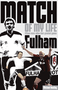 Fulham Match of My Life: Fifteen Stars Relive Their Greatest Games