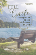 Full Circle: Coming Home to the Faithfulness of God