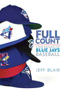Full Count: Four Decades of Blue Jays Baseball