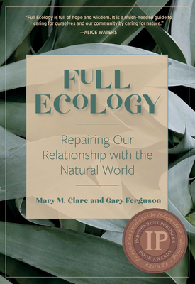 Full Ecology: Repairing Our Relationship with the Natural World - Clare, Mary M, and Ferguson, Gary