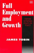 Full Employment and Growth: Further Keynesian Essays on Policy