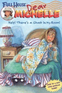 Full House: Dear Michelle #1: Help! There's a Ghost in My Room: (Help! There's a Ghost in My Room)