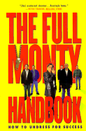 Full Monty Handbook: How to Undress for Success