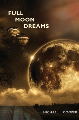 Full Moon Dreams - Cooper, Michael J