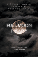 Full Moon Frenzy: A Collection of Terrifying Werewolf Tales