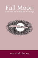 Full Moon & Other Minimalist Writings