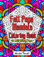 Full Page Mandala Coloring Book - 40 Adult Coloring Pages: Adult Coloring Book Featuring Beautiful Mandala Coloring Pages for Stress Relief & Relaxation