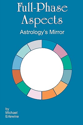 Full-Phase Aspects: Astrology's Mirror - Erlewine, Michael