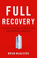 Full Recovery: Creating a Personal Action Plan for Life Beyond Sobriety