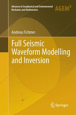 Full Seismic Waveform Modelling and Inversion - Fichtner, Andreas