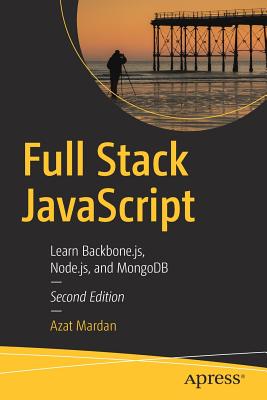 Full Stack JavaScript: Learn Backbone.Js, Node.Js, and MongoDB - Mardan, Azat