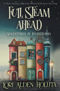 Full Steam Ahead: A Short Story Collection Where Kids Save the Day