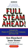 Full Steam Ahead: Unleash the Power of Vision in Your Company and Your Life