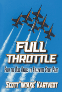 Full Throttle: From the Blue Angels to Hollywood Stunt Pilot