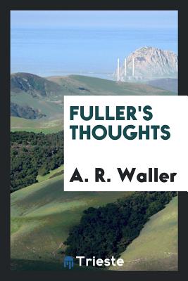 Fuller's Thoughts - Waller, A R