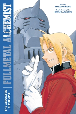 Fullmetal Alchemist: The Abducted Alchemist: Second Edition - Inoue, Makoto, and Arakawa, Hiromu, and Smith, Alexander (Translated by)