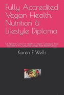 Fully Accredited Vegan Health, Nutrition & Lifestyle Diploma: Full Diploma Course For Vegans or Vegan Coaches & Those Interested In A Cruelty Free Lifestyle. Plant Based Nutrition.