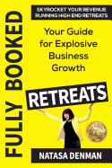 Fully Booked Retreats: Your Guide for Explosive Business Growth