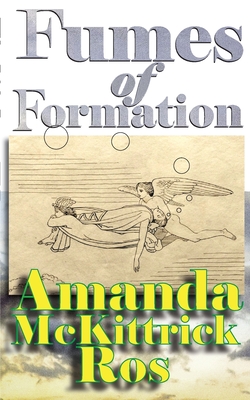 Fumes of Formation - Ros, Amanda McKittrick