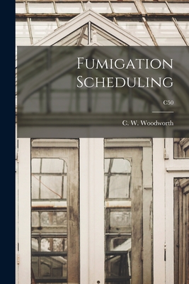 Fumigation Scheduling; C50 - Woodworth, C W (Charles William) 1 (Creator)