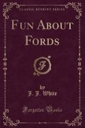 Fun about Fords (Classic Reprint)