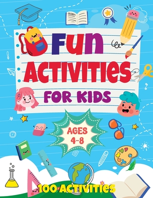 Fun Activities for Kids Ages 4-8: 100 Activities - Publishing, Abc
