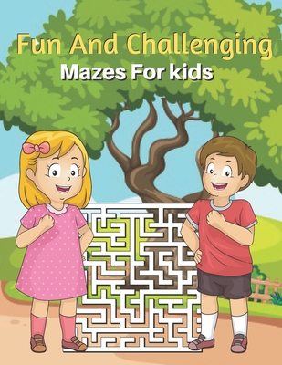 Fun And Challenging Mazes For kids: Mazes Puzzles book for kids: Puzzles and Problem-Solving. father gift for kids in birthday. Christmas gift for mother in Children - Press House, Rossy