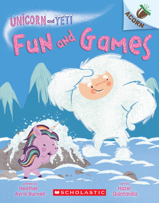 Fun and Games: An Acorn Book (Unicorn and Yeti #8) - Burnell, Heather Ayris