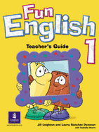 Fun English 1 Global Teacher's Guide - Leighton, Jill, and Sanchez Donovan, Laura, and Hearn, Izabella