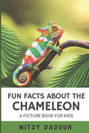Fun Facts About The Chameleon: Facts about the Chameleon: A picture book for kids