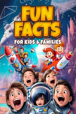 Fun Facts for Kids and Families: Inspire and Educate Curious Young Minds with Engaging Facts for smart Kids ages 8 -12 -Ultimate Guide to Science, History's Mysteries, Explore Space, Ancient Civilizations, Legendary Heroes and Nature's Marvels - 4u, Curiosity