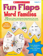 Fun Flaps: Word Families: 30+ Easy-To-Make, Self-Checking Manipulatives That Teach Key Word Families and Put Kids on the Path to Reading Success