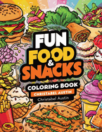 Fun Food & Snacks Coloring Book Bold & Easy: Food And Drink Coloring Book For Kids